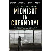 Midnight in Chernobyl: The Untold Story of the Worlds Greatest Nuclear Disaster (English Edition)